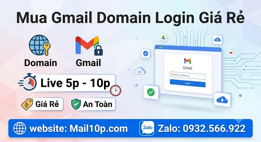 Mua Gmail Domain Login Giá Rẻ Live 5p - 10p