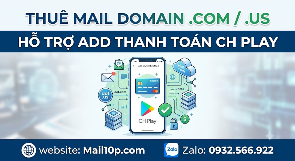 Thuê Mail Domain .COM / .US Hỗ Trợ Add Thanh Toán CH Play