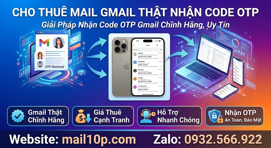 Cho Thuê Gmail Thật Nhận Code OTP Mọi Nền Tảng